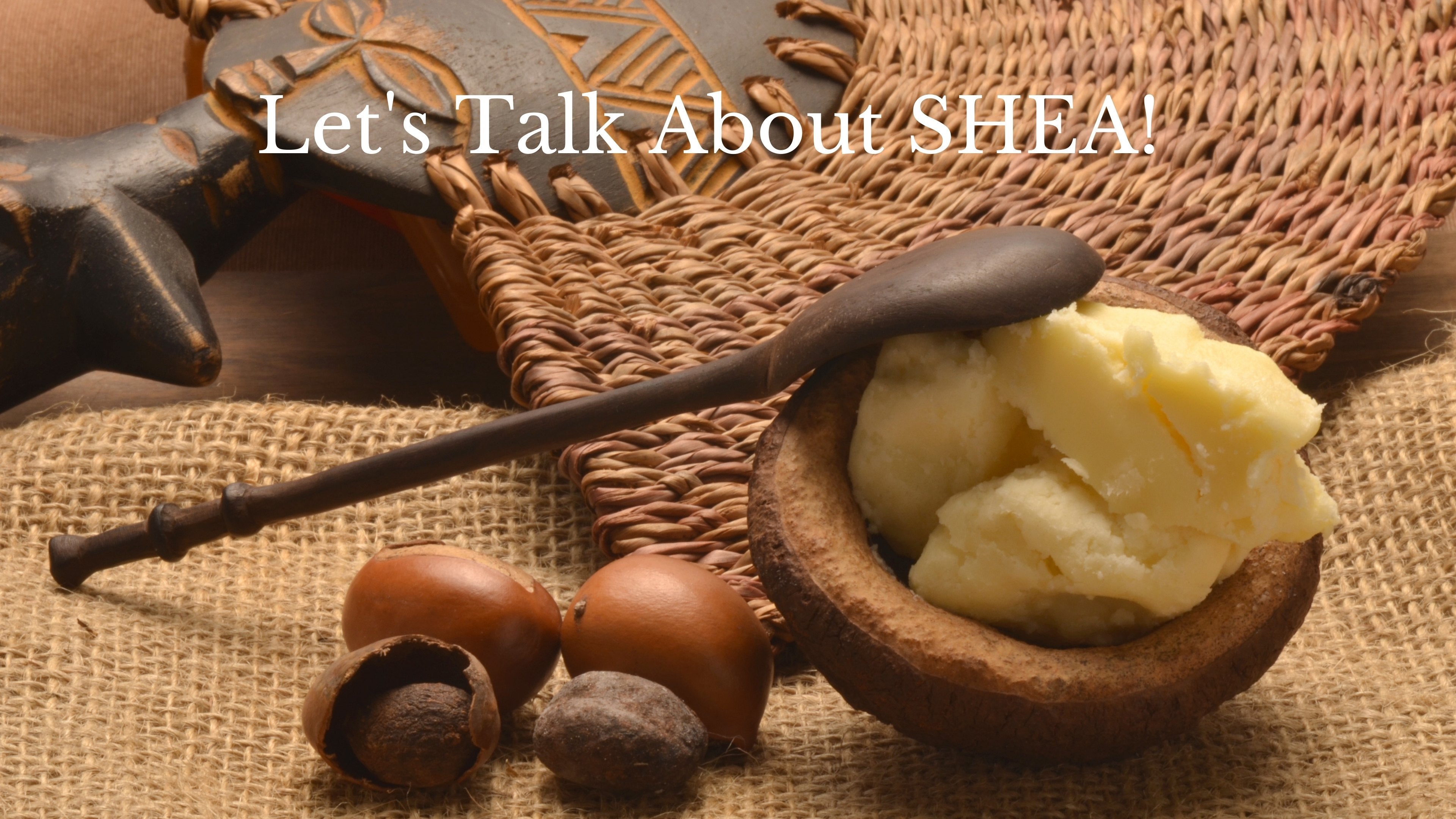 Let's Talk about Shea Butter